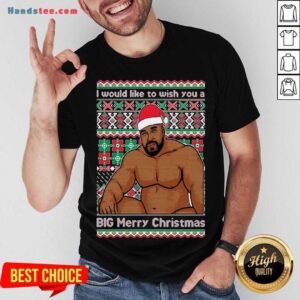 Top Santa Barry Wood I Would Like To Wish You A Big Merry Christmas Ugly Shirt
