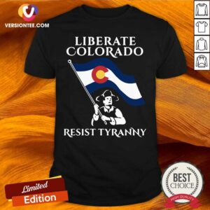 Official Liberate Colorado Resist Tyranny 2021 Shirt