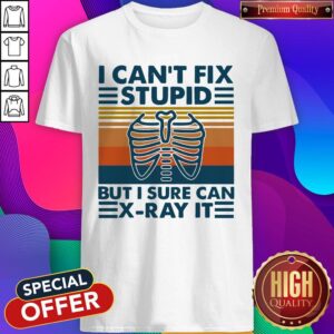 Official I Can’t Fix Stupid But I Suite Can X-ray It Vintage Shirt
