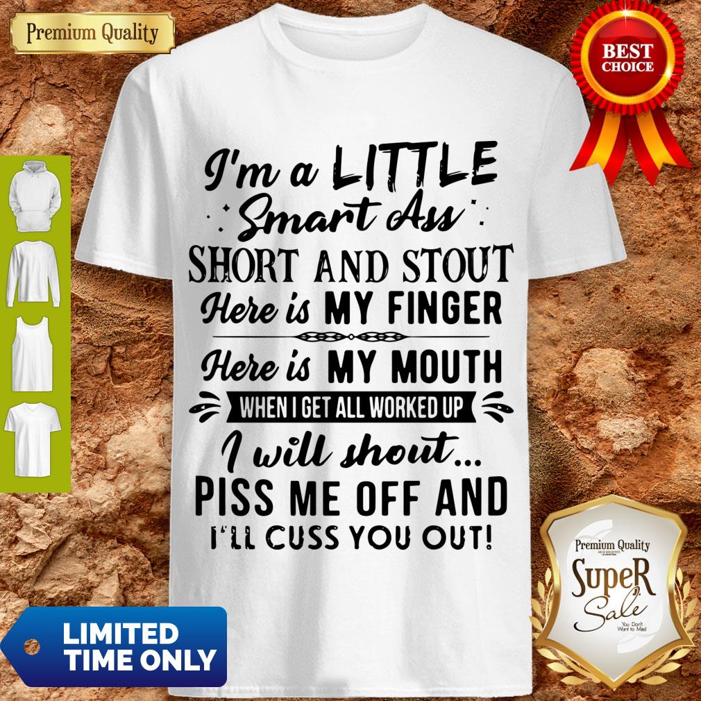 I’m A Little Smart Ass Short And Stout Here Is My Finger Shirt