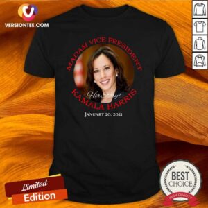 Nice Madam Vice President Kamala Harris Hert Store January 20 2021 Shirt