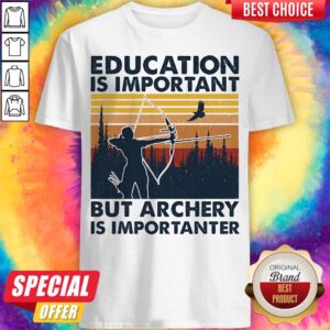 Education Is Important But Archery Is Importanter Vintage Shirt