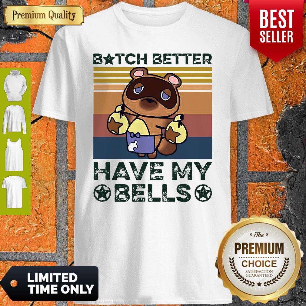 Official Bitch Better Have My Bells Vintage Shirt
