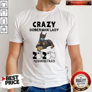 Great Crazy Doberman Lady 2020 Quarantined Shirt