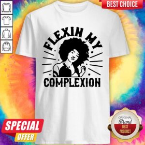 Top Flexin My Complexion Meaning Black Shirt