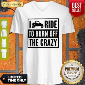 Funny Polaris RZR I Ride To Burn Off The Crazy Shirt