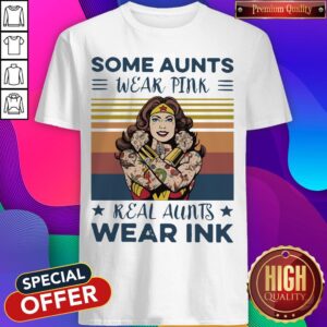 Wonder Woman Some Aunts Wear Pink Real Aunts Wear Ink Vintage Shirt