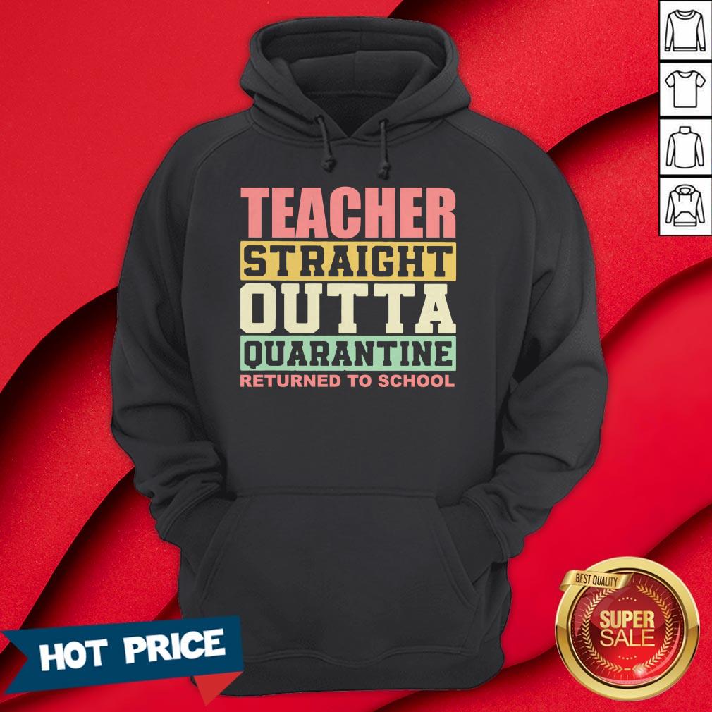 Teacher Straight Outta Quarantine Returned To School Shirt