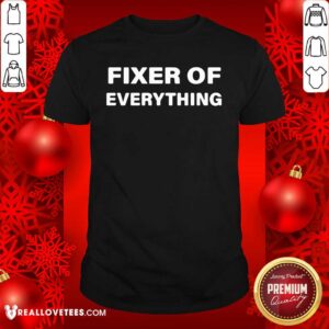 Sweet Beautiful Fixer Of Everything Shirt
