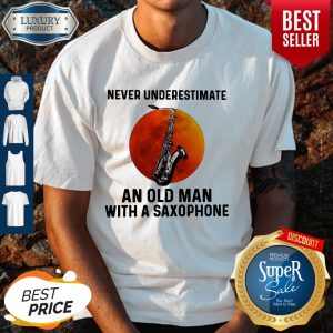 Never Underestimate Old Man With A Saxophone Shirt