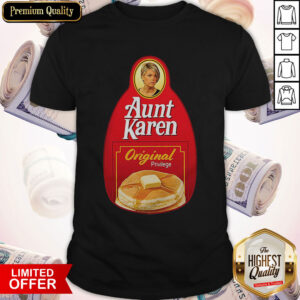 Premium Aunt Karen Original Privilege Shirt