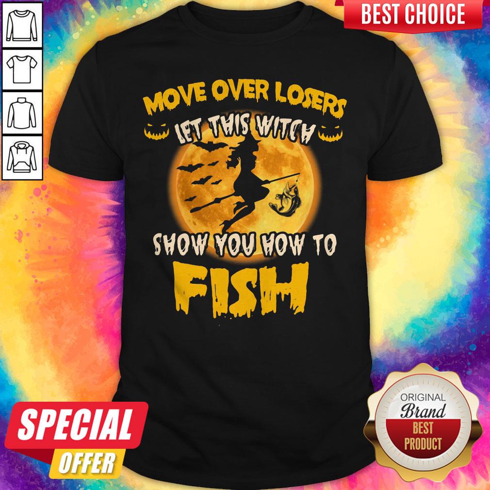 Move Over Losers Let This Witch Show You How To Fish Halloween Shirt