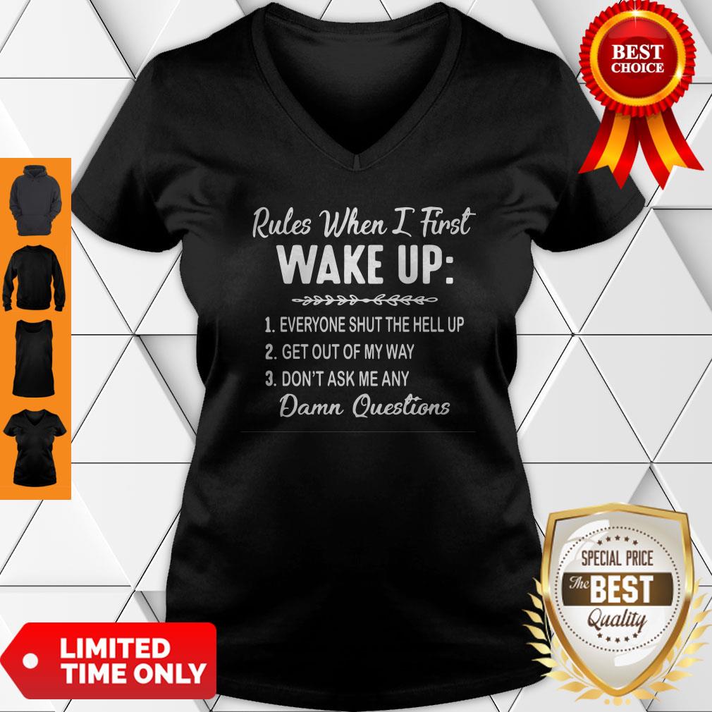 Nice Rules When I First Wake Up Don’t Ask Me Any Damn Questions Shirt