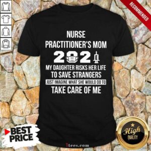 Top Nurse Practitioners Mom 2021 Take Care Shirt