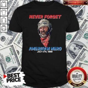 Premium Never Forget American Hero July 4th 1996 Shirt