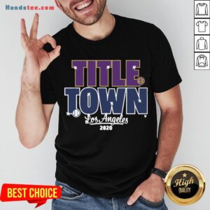 Pretty Title Town Los Angeles 2020 Shirt