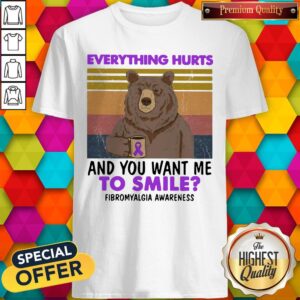 Bear Everything Hurts And You Want Me To Smile Fibromyalgia Awareness Vintage Retro Shirt