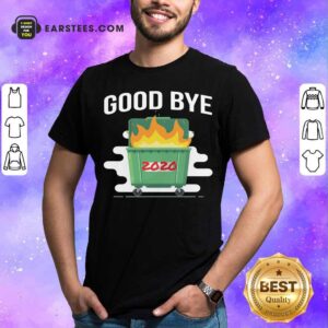 Perfect Goodbye Dumpster Fire 2020 Shirt