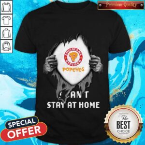 Blood Inside Me Louisiana Kitchen Popeyes I Can’t Stay At Home Shirt