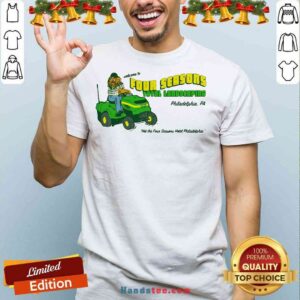 Premium Welcome To Four Seasons Total Landscaping Philadelphia Pa Shirt