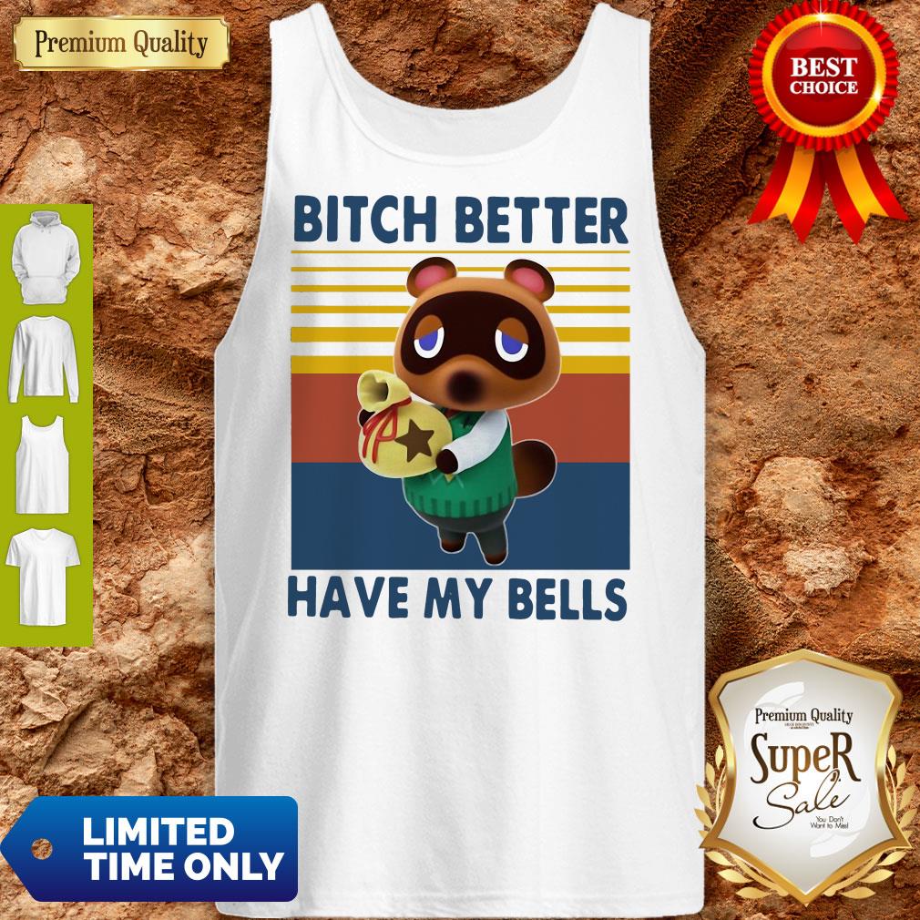 Nice Tom Nook Bitch Better Have My Bells Vintage Shirt