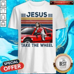 Nice Jesus Take The Wheel Car Vintage Retro Shirt