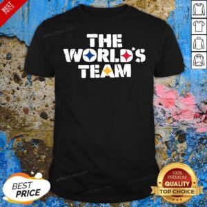 Nice The World’s Team Shirt Pittsburgh Football Shirt