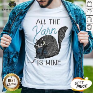 Hot Cat All The Yarn Is Mine Shirt