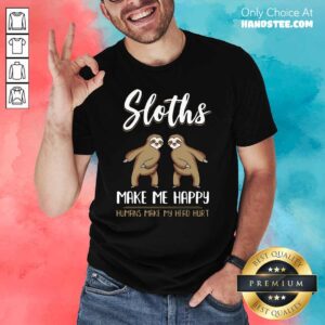Premium Sloths Make Me Happy Humans 5 Shirt