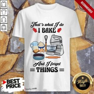 Confident Thats What I Do I Bake And I Forget Things Cute Baking Shirt