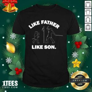 Cool Like Father Like Son Shirt