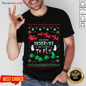 Everyone Deserves The Chance To Fly Ugly Christmas Shirt