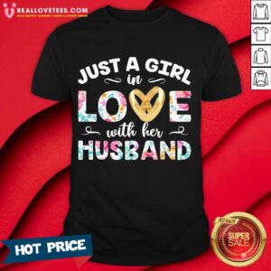 Vip Just A Girl In Love With Her Husband Flower Shirt