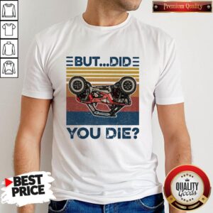 Nice Polaris But Did You Die Vintage Shirt