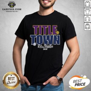Good Title Town Los Angeles 2020 Shirt