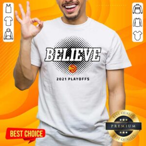 Hot Hawks Believe 2021 Playoffs Shirt