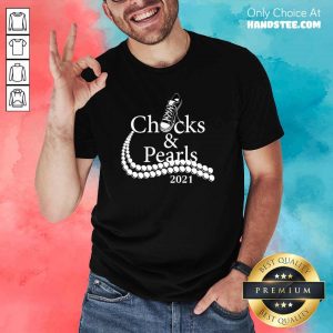 Amused Kamala Harris Chucks And Pearls 2021 Too Shirt