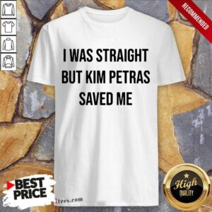 I Was Straight But Kim Petras Saved Me Shirt