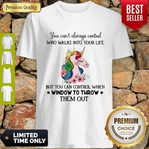 Unicorn You Can’t Always Control Who Walks Into Your Like Shirt