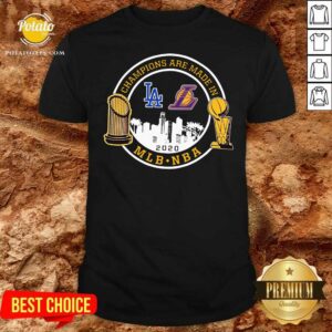 Top Champions Are Made In Los Angeles Dodgers And Lakers Mlb Nba 2020 Shirt