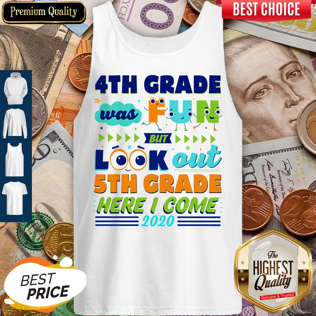 4th Grade Was Fun But Look Out 5th Grade Here I Come 2020 Shirt
