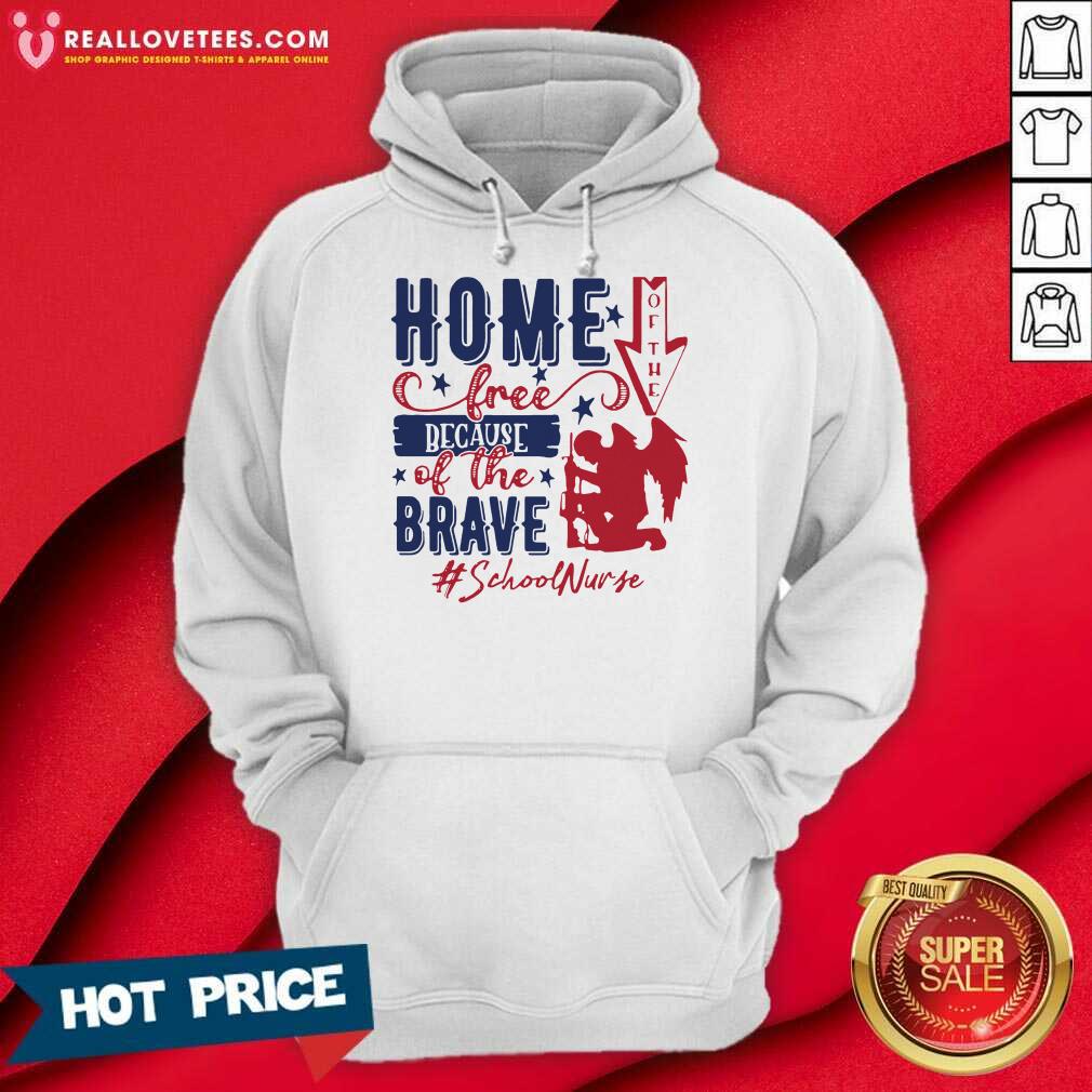 4th Of July Home Of The Free Because Of The Brave School Nurse Shirt