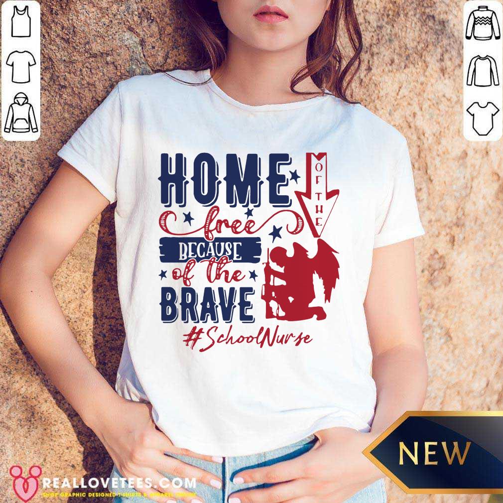 4th Of July Home Of The Free Because Of The Brave School Nurse Shirt