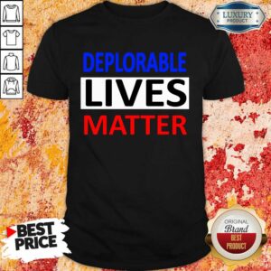 Deplorable Lives Matter Shirt