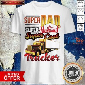 Nice Super dad Super Husband Super Cool Trucker Shirt