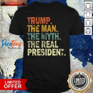 Awesome Trump The Man Myth The Real The President Vintage Shirt