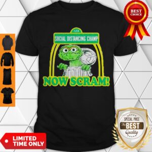 Cute Social Distancing Champ Now Scram Shirt