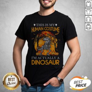 This Is My Human Costume I’m Actually A Dinosaur Halloween Shirt