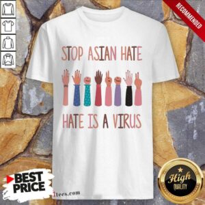 Happy Stop Asian Hate Hate Is A Virus Shirt