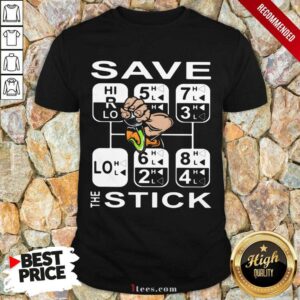 Best Save The Stick Shirt